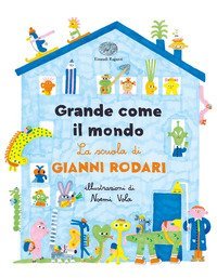 Grande come il mondo. La scuola di Gianni Rodari