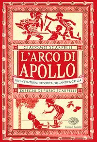 L'arco di Apollo. Un'avventura filosofica nell'antica Grecia