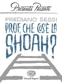 Prof, che cos'&egrave; la Shoah?