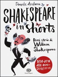 Shakespeare in shorts. Dieci storie di William Shakespeare