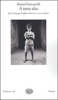 A testa alta - Don Giuseppe Puglisi: storia di un eroe solitario
