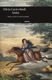 Anita. Storia e mito di Anita Garibaldi