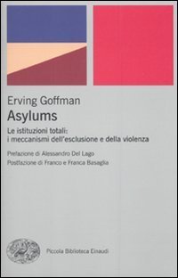 Asylums - Le istituzioni totali: i meccanismi dell'esclusione e della violenza