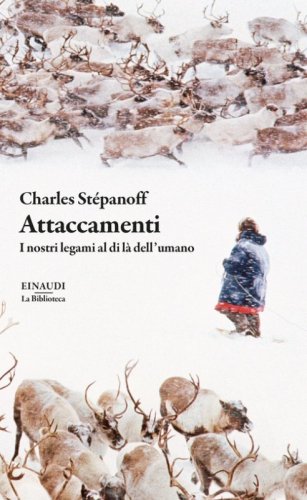Attaccamenti. I nostri legami al di l&agrave; dell'umano