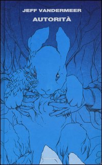 Autorit&agrave;. Trilogia dell'Area X