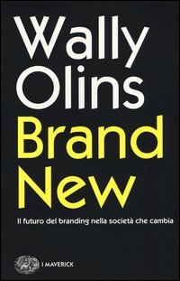Brand new. Il futuro del branding nella societ&agrave; che cambia