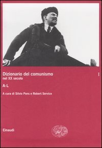 Dizionario del comunismo nel XX secolo. Vol. 1: A-L. - A-L