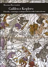 Galileo e Keplero - Filosofia, cosmologia e teologia nell'Età della Controriforma