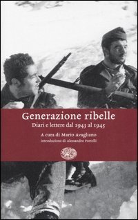Generazione ribelle - Diari e lettere dal 1943 al 1945