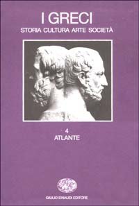 I greci. Storia, cultura, arte, societ&agrave;. Vol. 4: Atlante. - Atlante