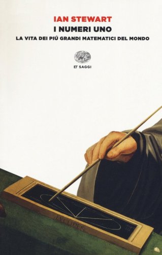 I numeri uno. La vita dei pi&ugrave; grandi matematici del mondo