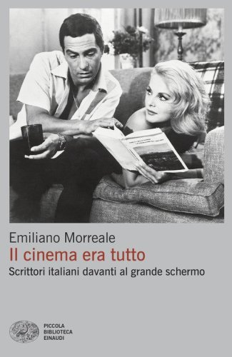 Il cinema era tutto. Scrittori italiani davanti al grande schermo