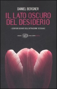 Il lato oscuro del desiderio - I sentieri deviati dell'attrazione sessuale