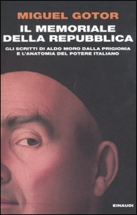Il memoriale della Repubblica - Gli scritti di Aldo Moro dalla prigionia e l'anatomia del potere italiano