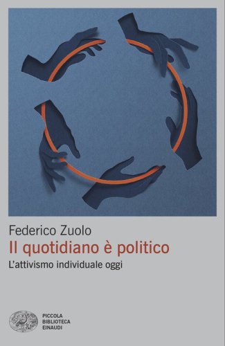 Il quotidiano &egrave; politico. L'attivismo individuale oggi