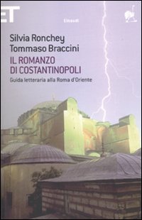 Il romanzo di Costantinopoli - Guida letteraria alla Roma d'Oriente