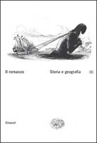 Il romanzo. Vol. 3: Storia e geografia. - Storia e geografia