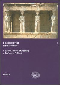 Il sapere greco - Dizionario critico. Vol. 1