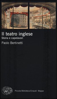 Il teatro inglese - Storia e capolavori