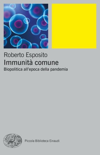 Immunit&agrave; comune. Biopolitica all'epoca della pandemia