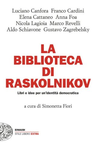 La biblioteca di Raskolnikov. Libri e idee per un'identit&agrave; democratica