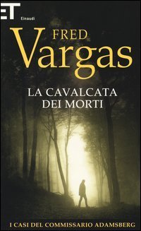 La cavalcata dei morti - I casi del commissario Adamsberg. Vol. 7