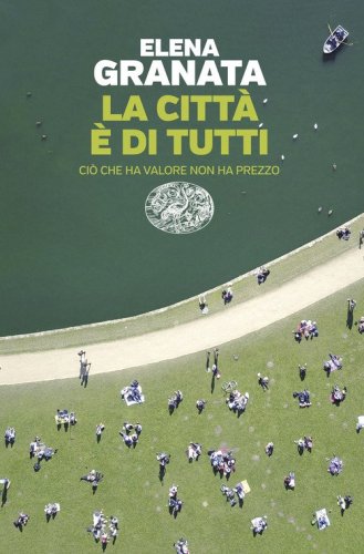 La citt&agrave; &egrave; di tutti. Ci&ograve; che ha valore non ha prezzo