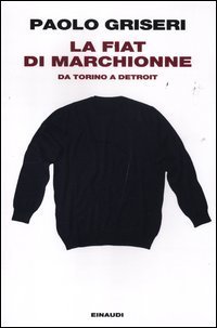 La Fiat di Marchionne - Da Torino a Detroit