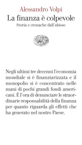 La finanza &egrave; colpevole. Storia e cronache dall'abisso