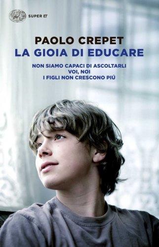 La gioia di educare: Non siamo capaci di ascoltarli-Voi, noi-I figli non crescono pi&ugrave;