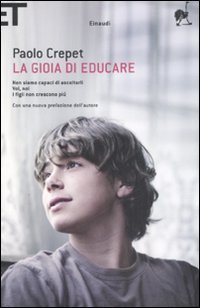 La gioia di educare: Non siamo capaci di ascoltarli&shy;Voi, noi&shy;I figli non crescono pi&ugrave;