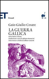 La guerra gallica - Testo latino a fronte