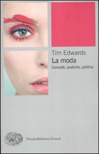 La moda - Concetti, pratiche e politiche