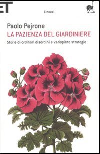 La pazienza del giardiniere - Storie di ordinari disordini e variopinte strategie