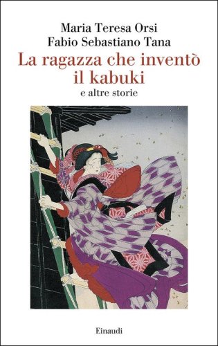 La ragazza che invent&ograve; il kabuki e altre storie