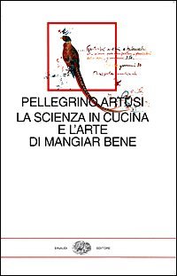 La scienza in cucina e l'arte di mangiar bene