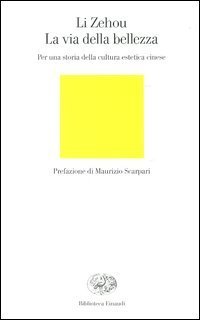 La via della bellezza - Per una storia della cultura estetica cinese