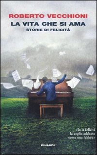 La vita che si ama. Storie di felicit&agrave;