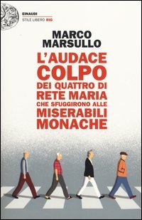 L'audace colpo dei quattro di Rete Maria che sfuggirono alle Miserabili Monache