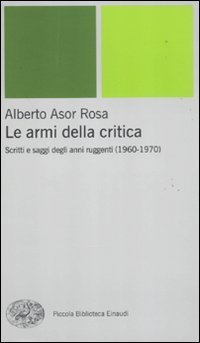 Le armi della critica - Scritti e saggi degli anni ruggenti (1960-1970)