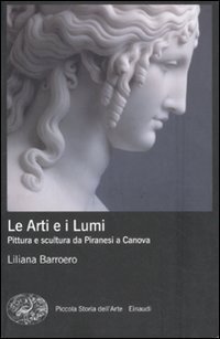 Le Arti e i Lumi - Pittura e scultura da Piranesi a Canova