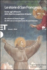 Le storie di San Francesco - Guida agli affreschi della Basilica superiore di Assisi. Con DVD. Ediz. italiana e inglese