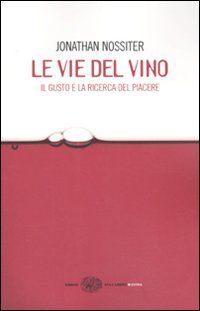 Le vie del vino - Il gusto e la ricerca del piacere