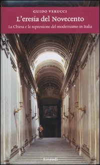 L'eresia del Novecento - La Chiesa e la repressione del modernismo in Italia