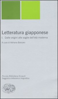 Letteratura giapponese. Vol. 1: Dalle origini alle soglie dell'et&agrave; moderna. - Dalle origini alle soglie dell'et&agrave; moderna
