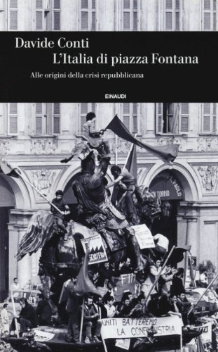 L'Italia di piazza Fontana. Alle origini della crisi repubblicana