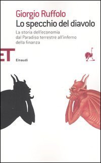Lo specchio del diavolo - La storia dell'economia dal paradiso terrestre all'inferno della finanza