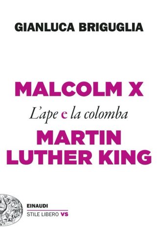 Malcolm X e Martin Luther King. L'ape e la colomba