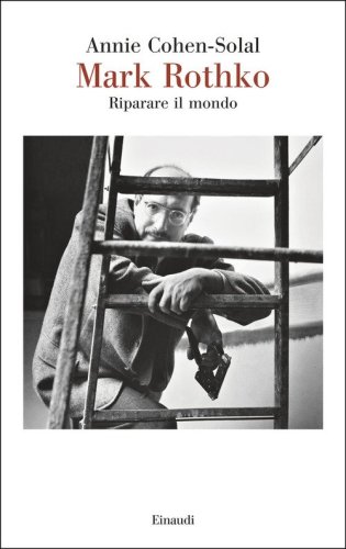 Mark Rothko. Riparare il mondo