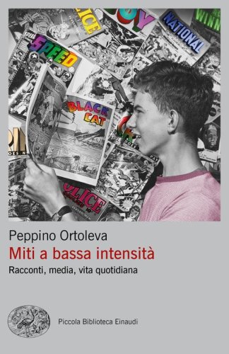 Miti a bassa intensit&agrave;. Racconti, media, vita quotidiana